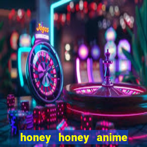 honey honey anime onde assistir